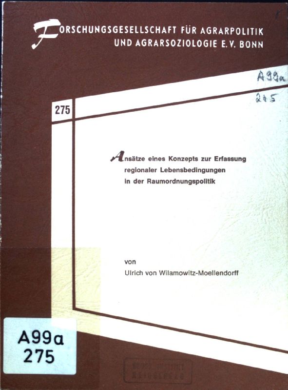 Ansätze eines Konzepts zur Erfassung regionaler Lebensbedingungen in der Raumordnungspolitik. Schriftenreihe der Forschungsgesellschaft für Agrarpolitik und Agrarsoziologie ; 275. - Wilamowitz-Moellendorff, Ulrich von