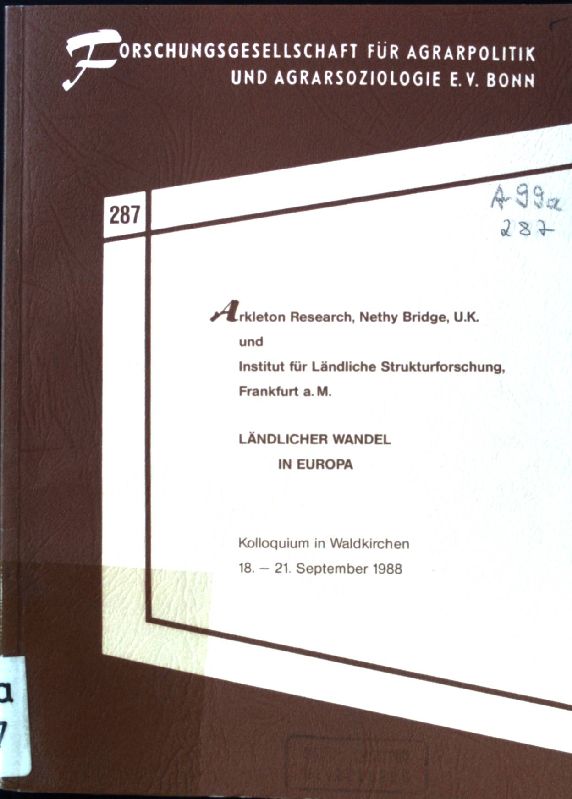 Rural change in Europe : research programme on farm structures and pluriactivity ; structural policies and multipe job holding in the rural development process ; second review meeting, Waldkirchen, 18. - 21. September 1988 = Ländlicher Wandel in Europa. Schriftenreihe der Forschungsgesellschaft für Agrarpolitik und Agrarsoziologie ; 287.