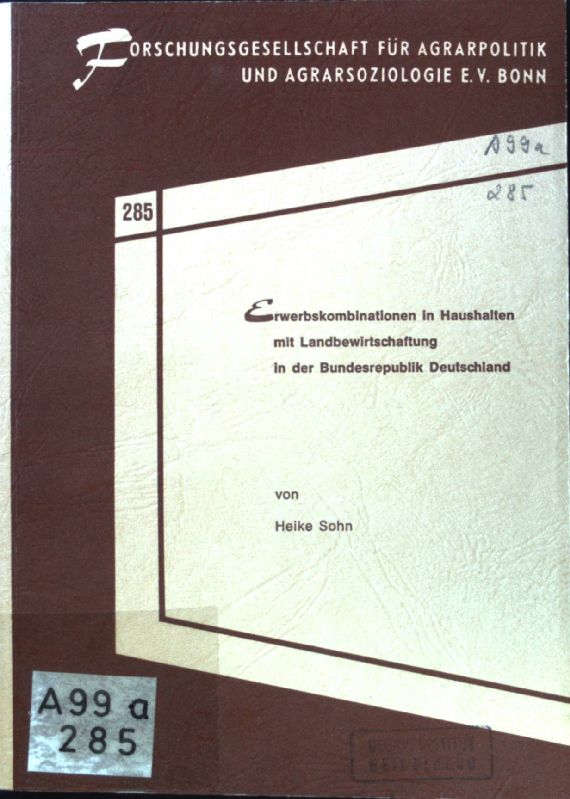 Erwerbskombinationen in Haushalten mit Landbewirtschaftung in der Bundesrepublik Deutschland. Schriftenreihe der Forschungsgesellschaft für Agrarpolitik und Agrarsoziologie ; 285. - Sohn, Heike