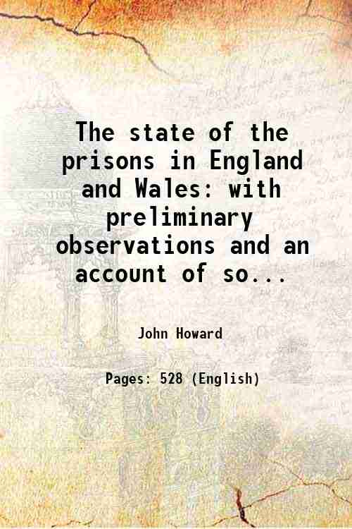 The state of the prisons in England and Wales with preliminary observations and an account of some foreign prisons 1777 - John Howard