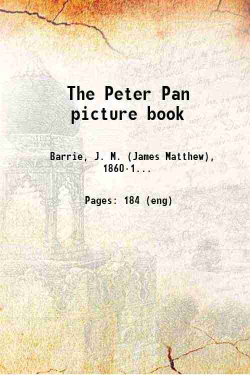 The Peter Pan picture book 1907 by Barrie, J. M. (James Matthew),O'Connor, Daniel,Woodward