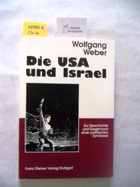 Die USA und Israel. zur Geschichte und Gegenwart einer politischen Symbiose. - Geschichte. - Weber, Wolfgang.