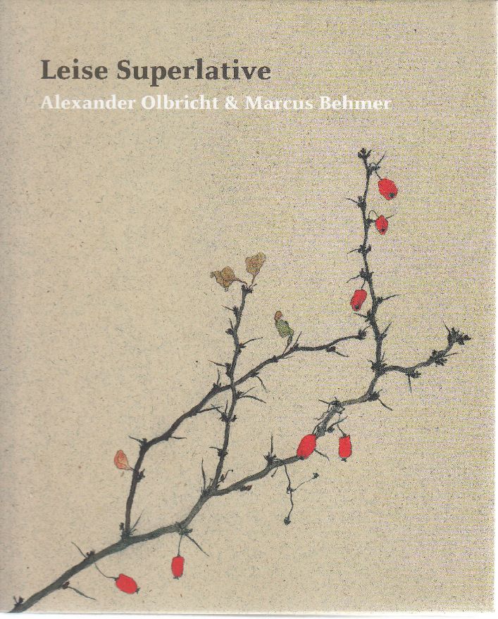 Leise Superlative: Alexander Olbricht und Marcus Behmer. - - Holler, Wolfgang (Hg.); Hermann Mildenberger (Hg.)