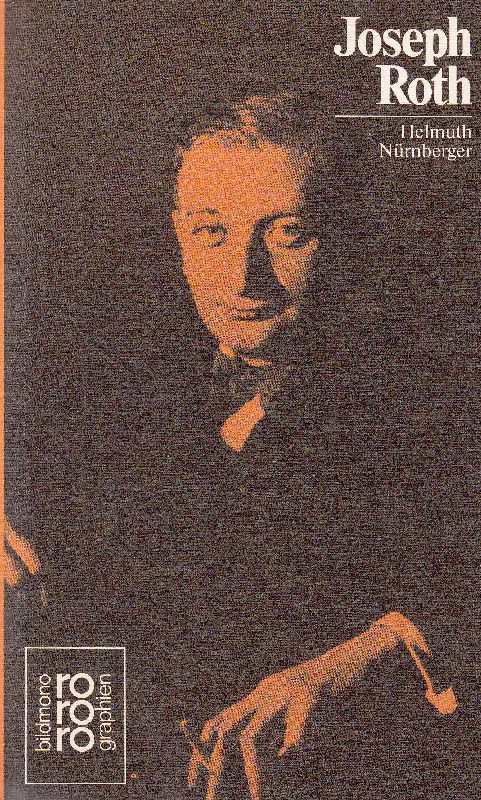 Joseph Roth in Selbstzeugnissen und Bilddokumenten. - - Nürnberger, Helmuth