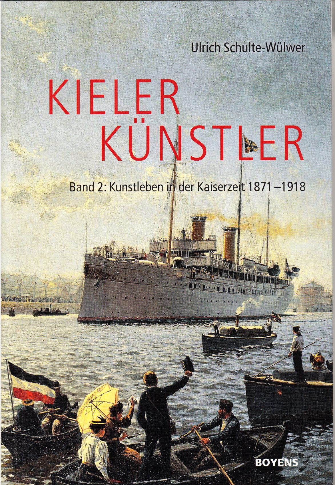 Kieler Künstler. Band 2: Kunstleben in der Kaiserzeit 1871-1918. - - Schulte-Wülwer, Ulrich