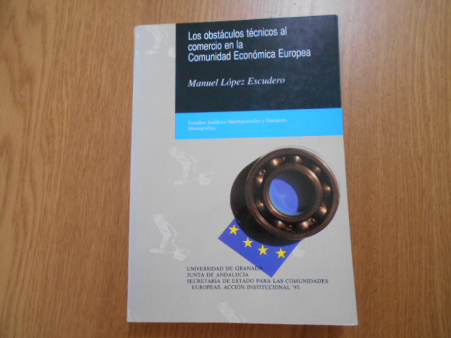 Los obstáculos técnicos al comercio en la Comunidad Económica Europea. - López Escudero, Manuel