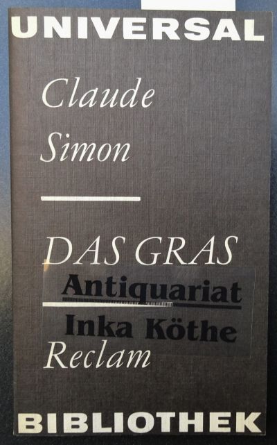 Das Gras - aus dem Französischen übersetzt von Erika und Elmar Tophoven - Mit einem Kommentar Abenteuer des Erzählens von Brigitte Burmeister / Reclams Universal-Bibliothek ; Band 824 : Belletristik - - Simon, Claude