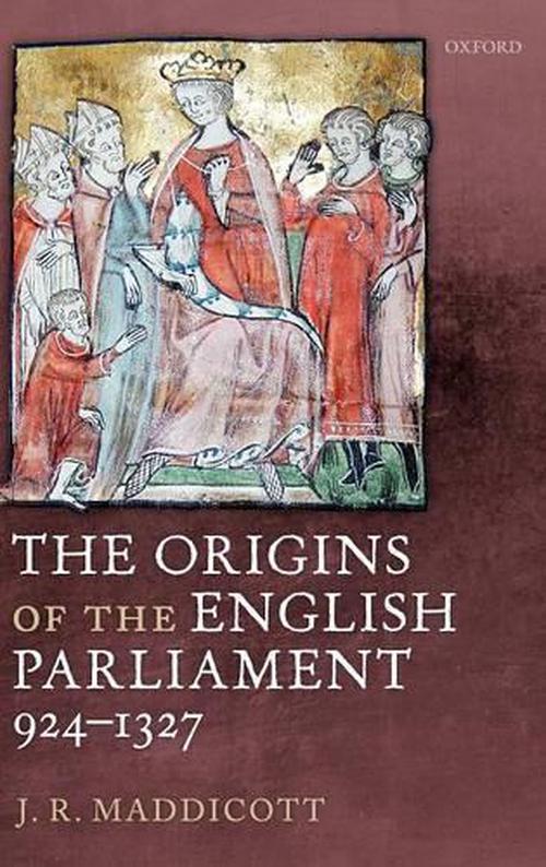 The Origins of the English Parliament, 924-1327 (Hardcover) - J.R. Maddicott