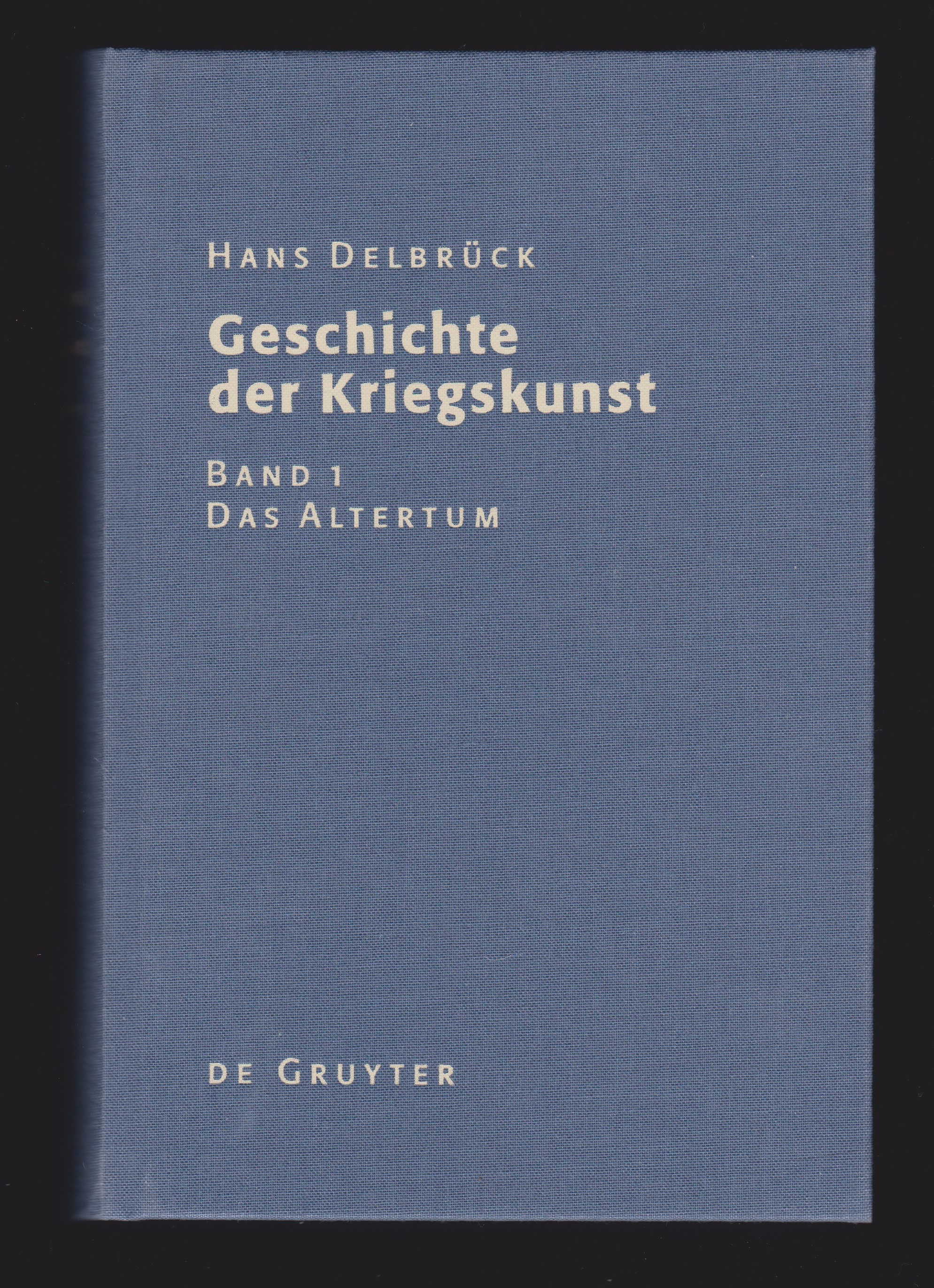 Geschichte der Kriegskunst im Rahmen der politischen Geschichte, Band 1: Das Altertum - Hans Delbrück; Ulrich Raulff [Vorwort]