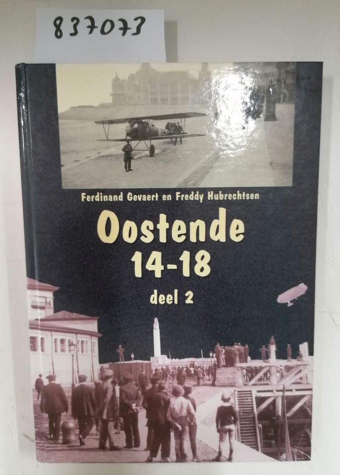 Oostende 14-18 / deel 2 / Oostende onder de Duitse bezetting - Gevaert, Ferdinand und Freddy Hubrechtsen
