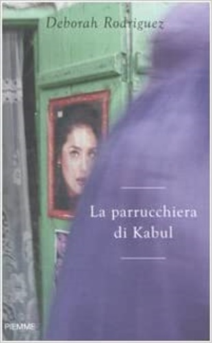 La parrucchiera di Kabul. - Rodriguez, Deborah.