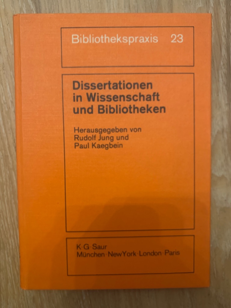 Dissertationen in Wissenschaft und Bibliotheken (Bibliotheks- und Informationspraxis, Band 23) - Jung, Rudolf und Paul Kaegbein
