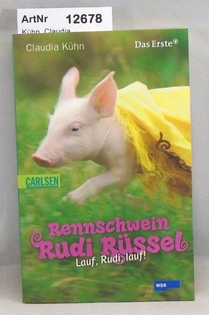 Rennschwein Rudi Rüssel. Lauf, Rudi, lauf! - Kühn, Claudia