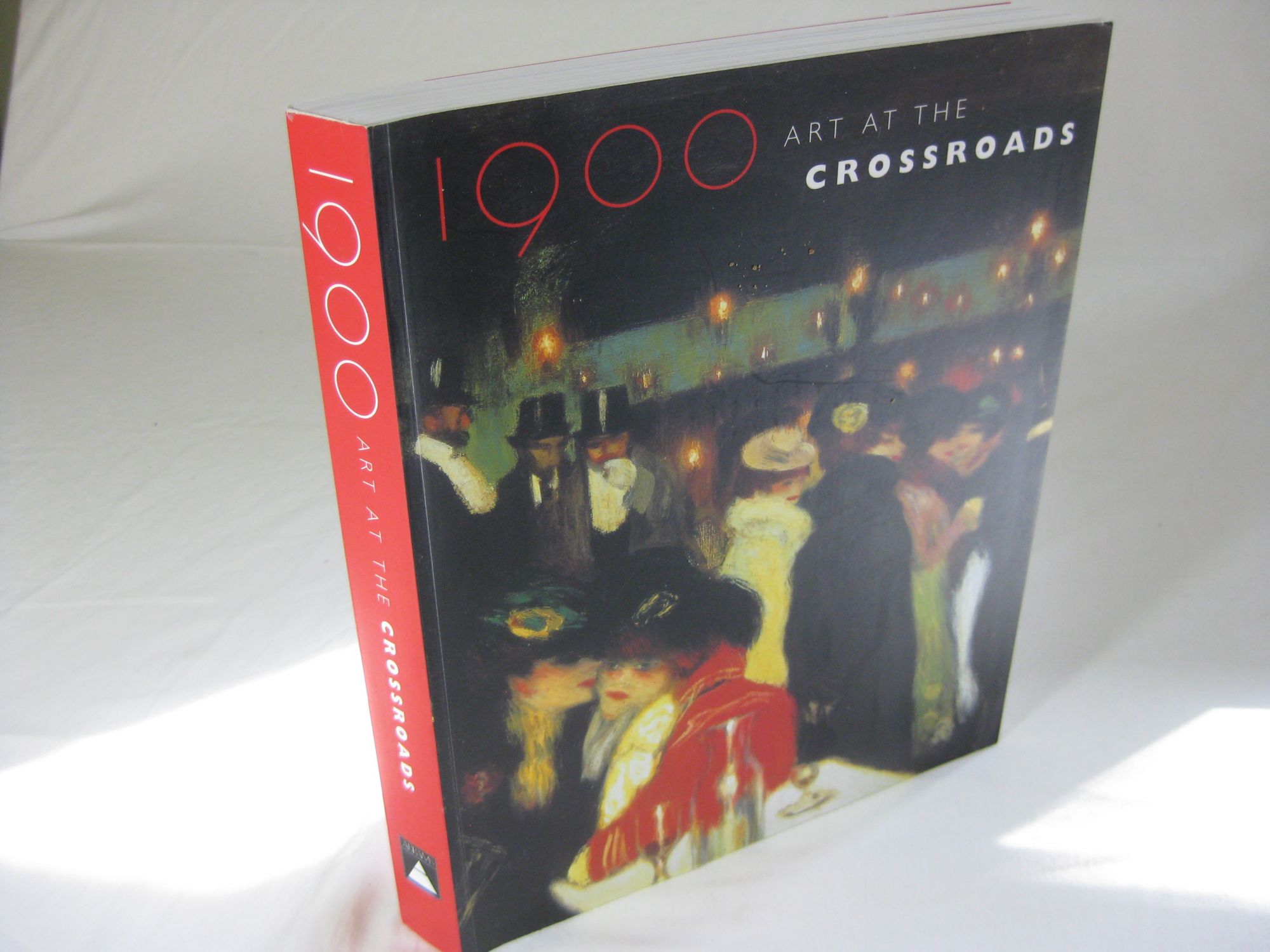 1900 ART AT THE CROSSROADS - Rosenblum, Robert with MaryAnne Stevens and Ann Dumas
