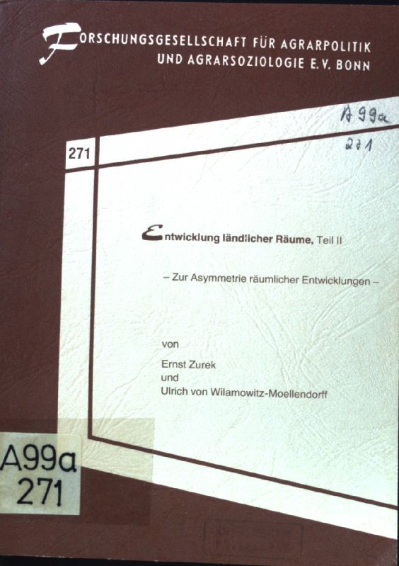 Entwicklung ländlicher Räume; Zur Asymmetrie räumlicher Entwicklungen. Schriftenreihe der Forschungsgesellschaft für Agrarpolitik und Agrarsoziologie ; 271. Teil 2. - Zurek, Ernst und Ulrich von Wilamowitz-Moellendorff