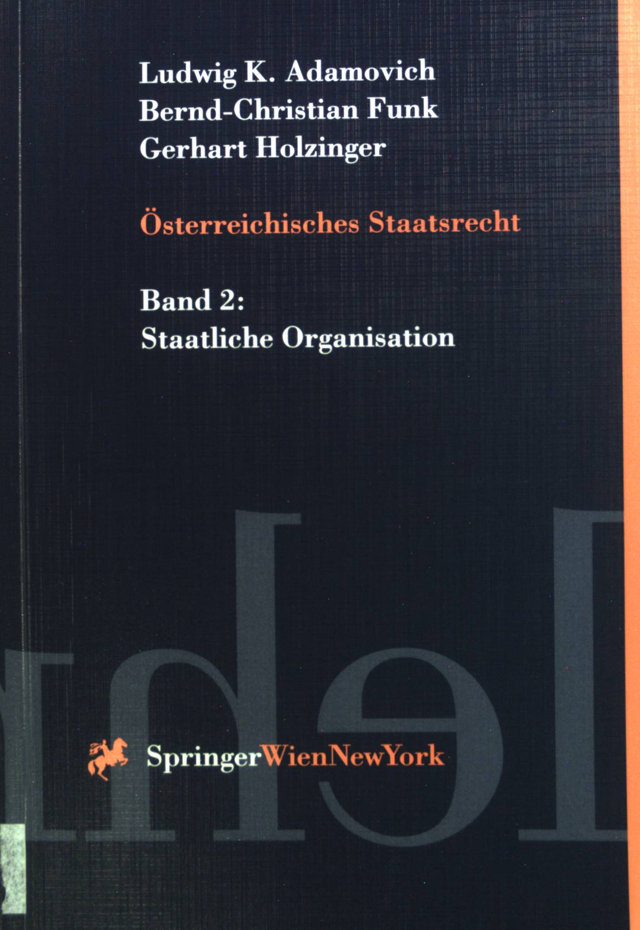 Österreichisches Staatsrecht; Band. 2., Staatliche Organisation. - Adamovich, Ludwig K., Bernd-Christian Funk und Gerhart Holzinger