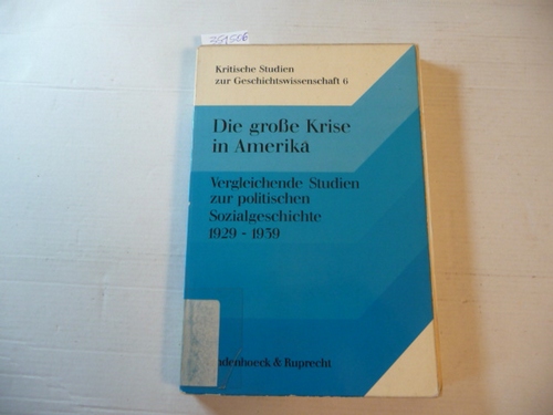 Die große Krise in Amerika : Vergleichende Studien zur politischen Sozialgeschichte 1929-1939 - Winkler, Heinrich A. [Herausgeber]