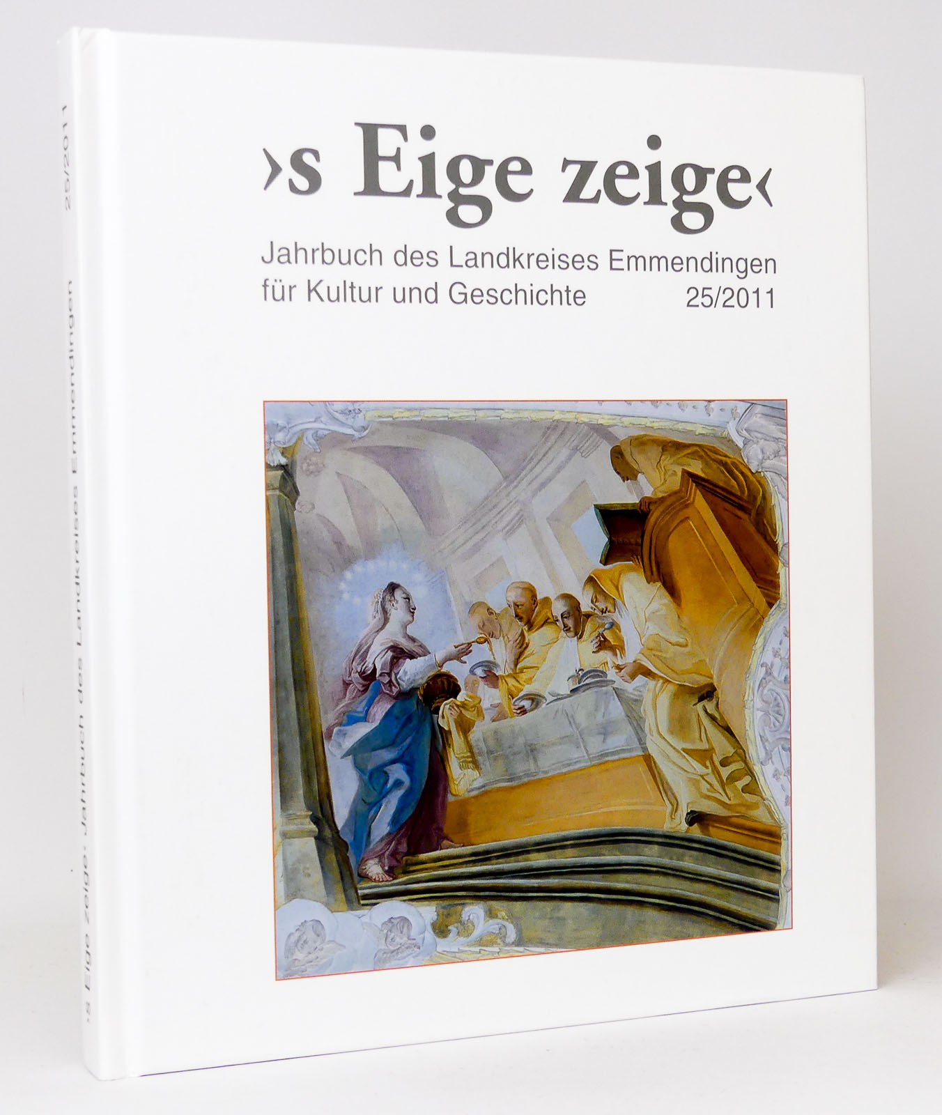 > s Eige zeige <Jahrbuch des Landkreises Emmendingen für Kultur und Geschichte 25/2011