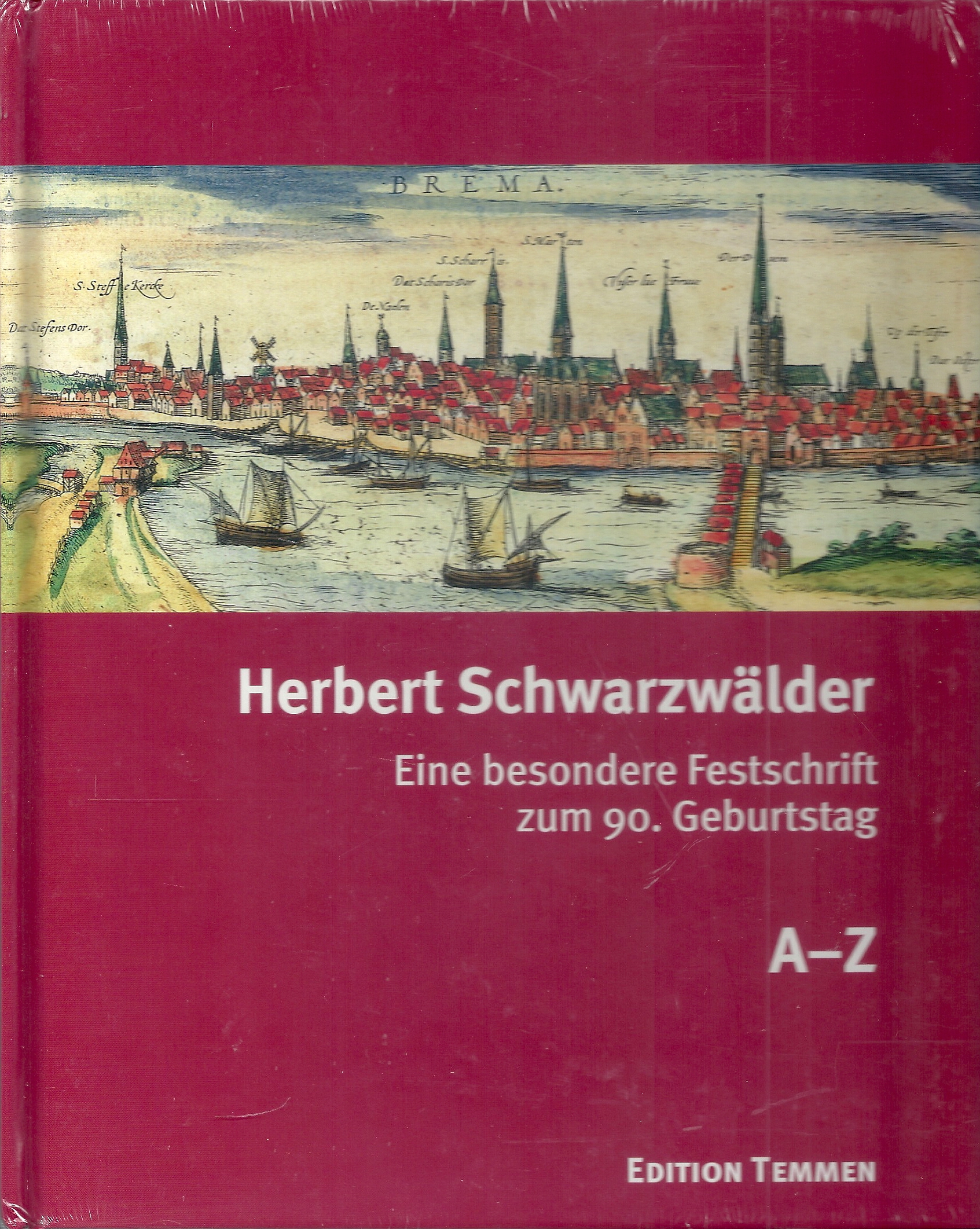 Herbert Schwarzwälder - Eine besondere Festschrift zum 90. Geburtstag - A-Z; Mit zahlreichen Abbildungen - Mit einem vollständigen Verzeichnis der Veröffentlichungen von Herbert Schwarzwälder in chronologischer Folge - Temmen,Horst; Schwarzwälder,Herbert