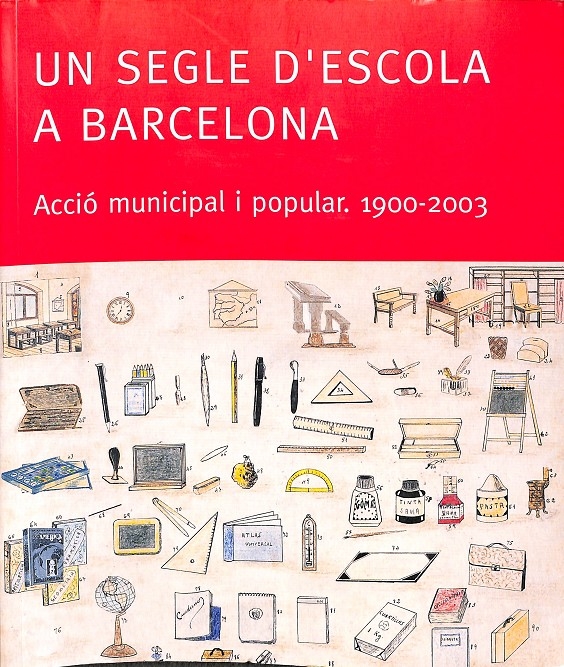 UN SEGLE D'ESCOLA A BARCELONA (CATALÁN). ACCIÓ MUNICIPAL I POPULAR. 1900-2003 - CARBONELL SEBARROJA, JAUME