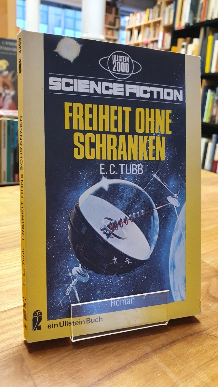 Freiheit ohne Schranken - Science-Fiction-Roman, aus dem Englischen von Walter Ernsting, - Tubb, E. C.,