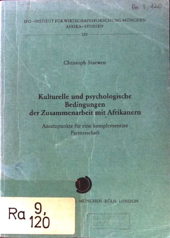 Kulturelle und psychologische Bedingungen der Zusammenarbeit mit Afrikanern : Ansatzpunkte für eine komplementäre Partnerschaft. Afrika-Studien ; 120. - Staewen, Christoph