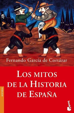 LOS MITOS DE LA HISTORIA DE ESPAÑA - GARCÍA DE CORTÁZAR, FERNANDO