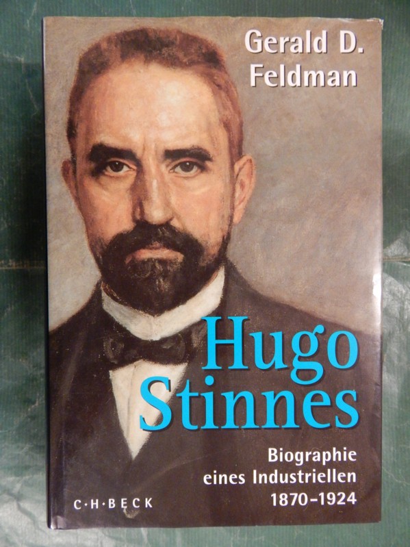 Hugo Stinnes: Biographie eines Industriellen 1870-1924