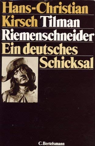 Tilman Riemenschneider. Ein deutsches Schicksal - Kirsch, Hans-Christian