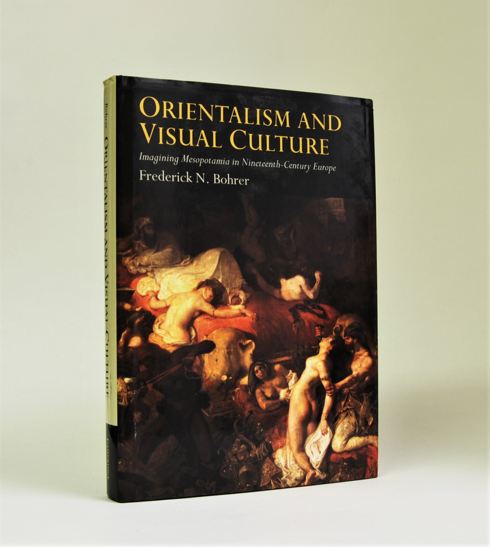 Orientalism and Visual Culture: Imagining Mesopotamia in Nineteenth-Century Europe - BOHRER, Frederick N.