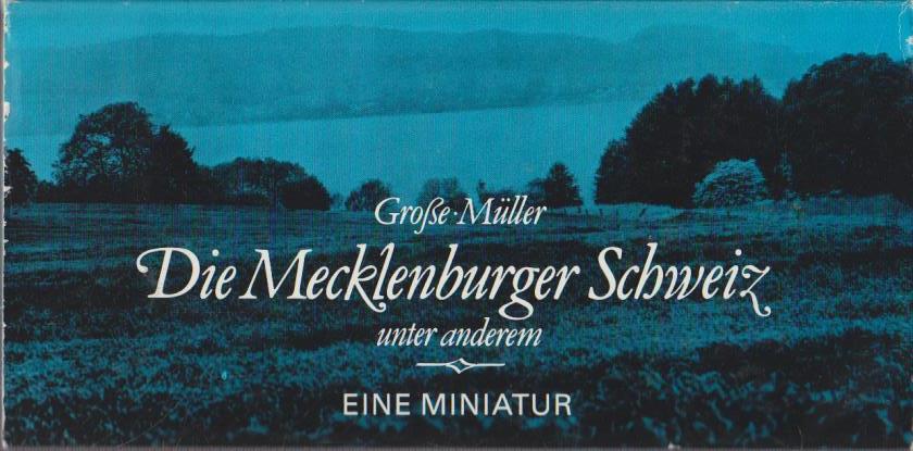 Die Mecklenburger Schweiz unter anderem / Fotos: Gerald Grosse. Text: Manfred Müller / Brockhaus-Miniatur - Grosse, Gerald und Manfred Müller