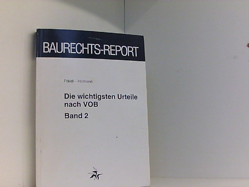 Die wichtigsten Urteile nach VOB, Bd.2 - Frikell, Eckhard und Olaf Hofmann