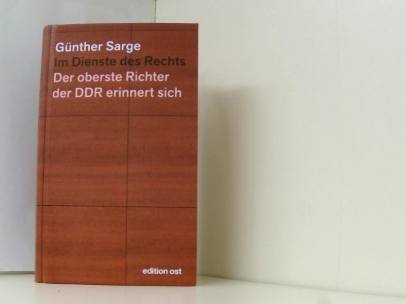 Im Dienste des Rechts: Der oberste Richter der DDR erinnert sich (edition ost) - Günther, Sarge