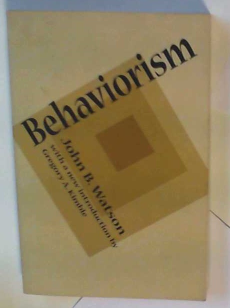 Behaviorism - Watson, John B.