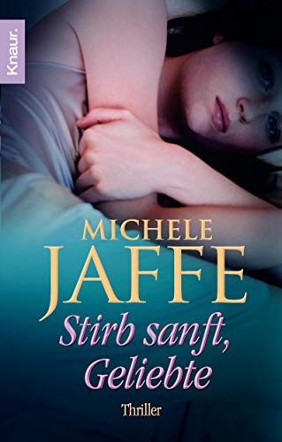 Stirb sanft, Geliebte: Thriller - Jaffe, Michele