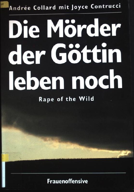 Die Mörder der Göttin leben noch - Rape of the wild. - Collard, Andrée