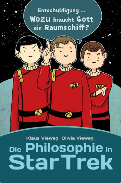 Die Philosophie in Star Trek - Klaus Vieweg