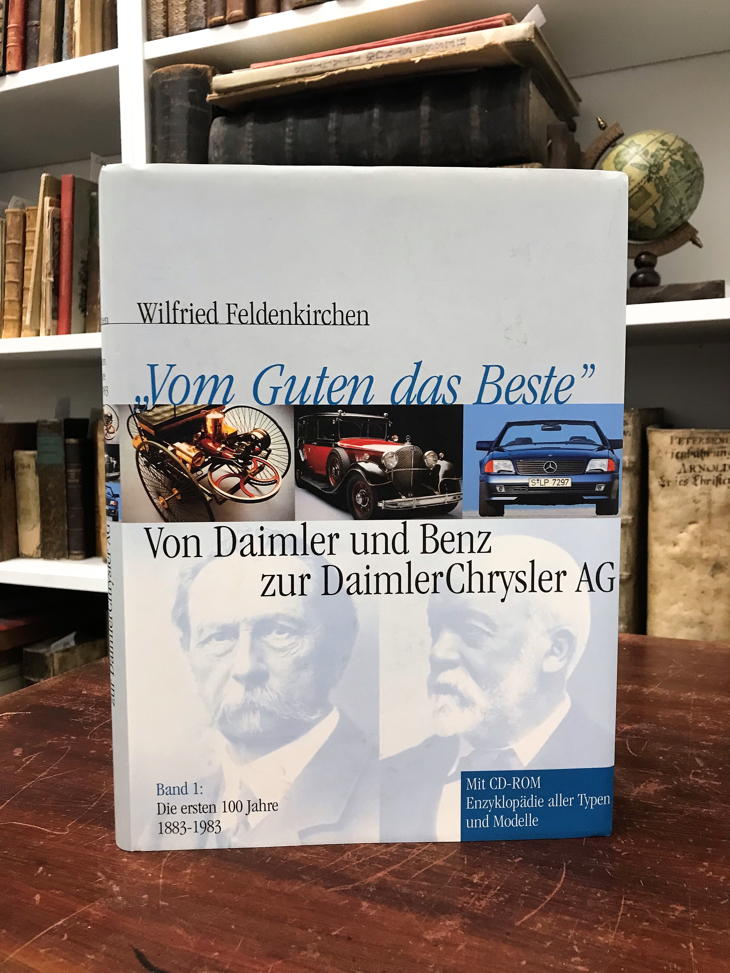 Vom Guten das Beste. Von Daimler und Benz zur DaimlerChrysler AG. Band 1: Die ersten 100 Jahre (1883 - 1983). - Feldenkirchen Wilfried,