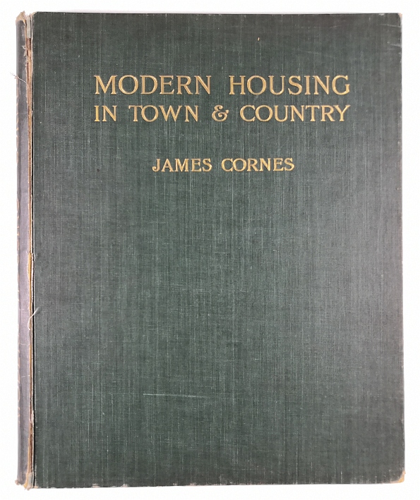 Modern housing in town and country. Illustrated by examples of municipal and other schemes of block dwellings, tenement houses, tenement houses, model cottages and villages, also plans and descriptions of the cheap cottage exhibition. - Cornes, James.