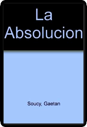 Soucy Gaetan Absolucion Abebooks