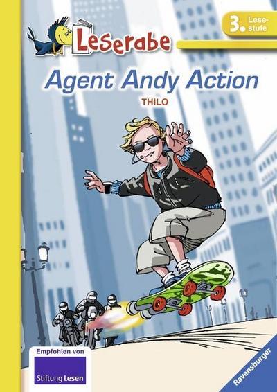 Agent Andy Action (Leserabe - 3. Lesestufe) - THiLO und Jörg Hartmann