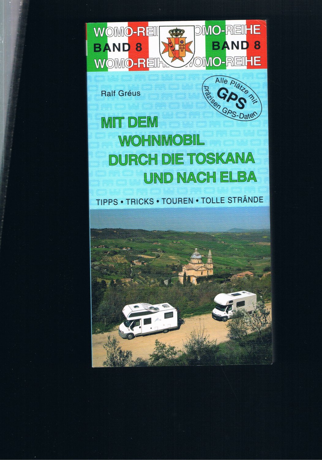 Mit dem Wohnmobil durch die Toskana und nach Elba - Ralf Greuß