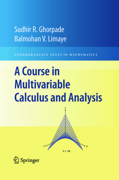 A Course in Multivariable Calculus and Analysis - Balmohan V. Limaye