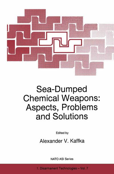 Sea-Dumped Chemical Weapons: Aspects, Problems and Solutions - A. V. Kaffka