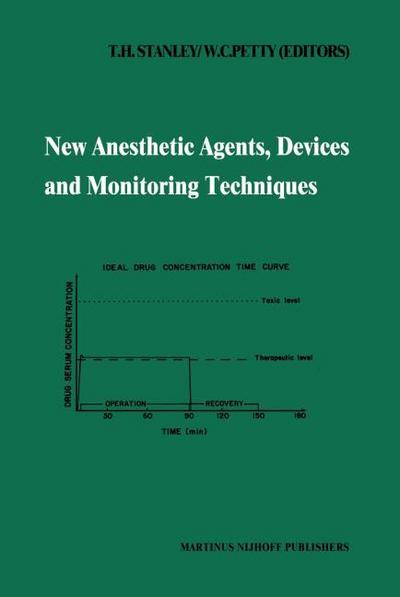 New Anesthetic Agents, Devices and Monitoring Techniques : Annual Utah Postgraduate Course in Anesthesiology 1983 - W. C. Petty