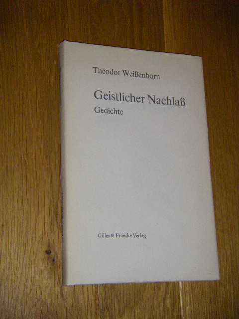 Geistlicher Nachlaß. Gedichte (signiert) - Weißenborn, Theodor