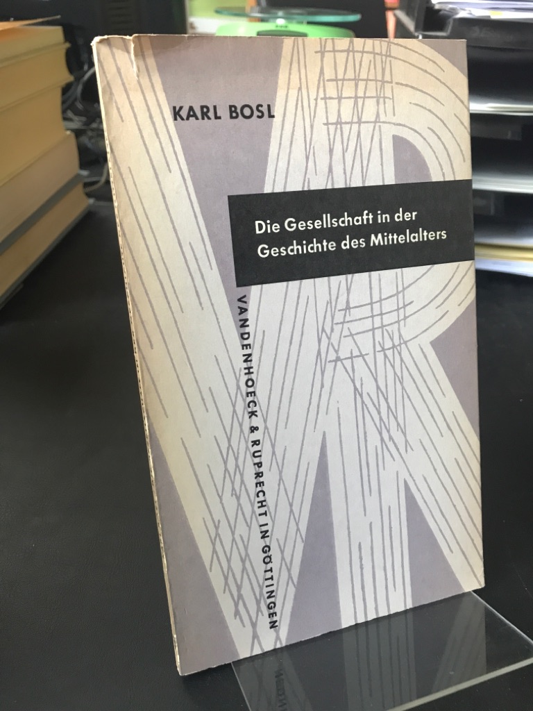 Die Gesellschaft in der Geschichte des Mittelalters. (=Kleine Vandenhoeck-Reihe Bd. 231). - Bosl, Karl