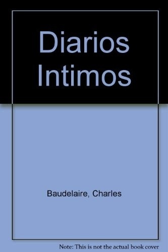 Diarios êntimos - Charles Baudelaire - Charles Baudelaire