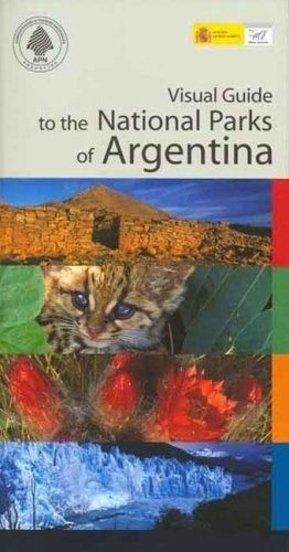 Visual Guide To The National Parks Of Argentina - Varios