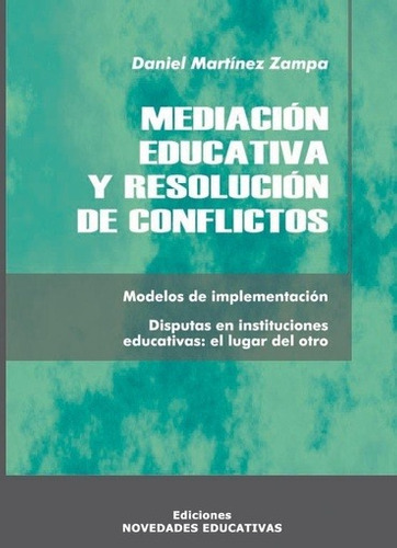 Mediaci—n Educativa Y Resolucion De Conflictos - Martinez Za - Martinez Zampa, Daniel